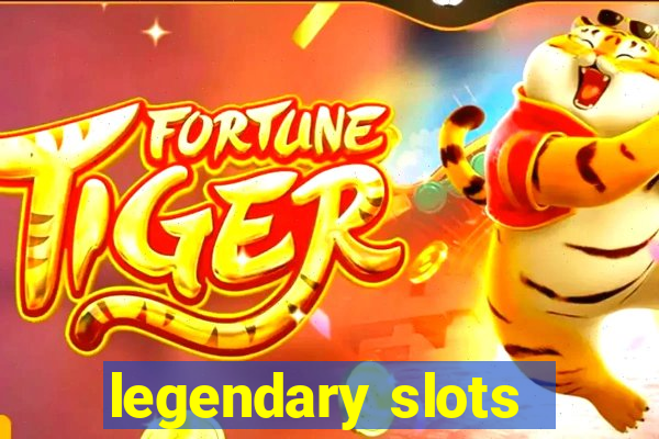 legendary slots - casino games